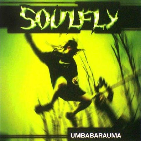 Soulfly - Umbabarauma (1998) Album Info