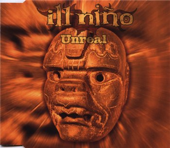 Ill Nino - Unreal (2002) Album Info
