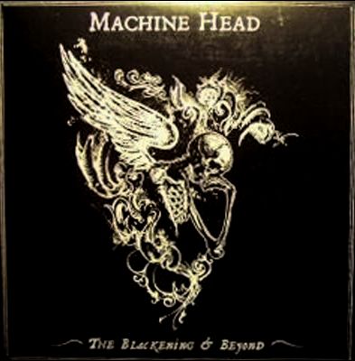 Machine Head - The Blackening & Beyond (2007) Album Info