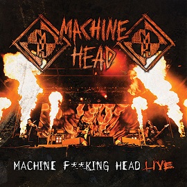 Machine Head - Machine F**king Head Live (2012) Album Info