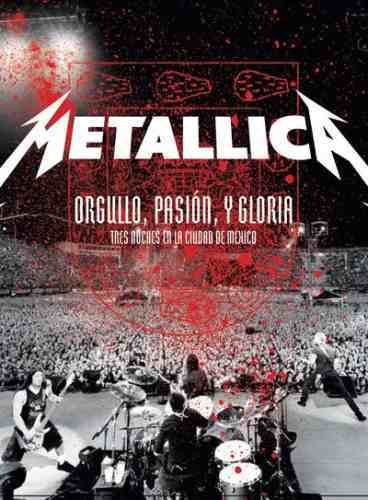 Metallica - Orgullo, Pasi&#243;n y Gloria - Tres Noches en la Ciudad de M&#233;xico (2009)