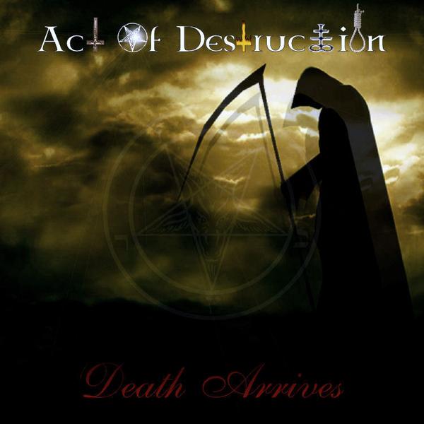Act Of Destruction - Death Arrives (2007) Album Info