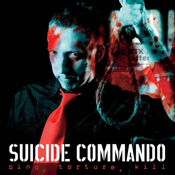 Suicide Commando  Bind, Torture, Kill (2006) Album Info