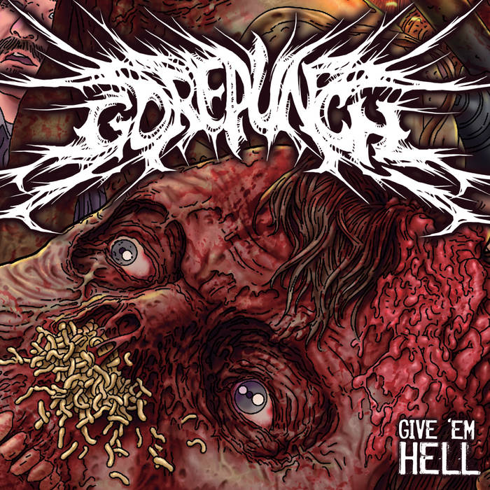Gorepunch - Give 'Em Hell (2015) Album Info