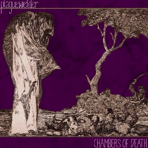Plaguewielder - Chambers of Death (2015) Album Info