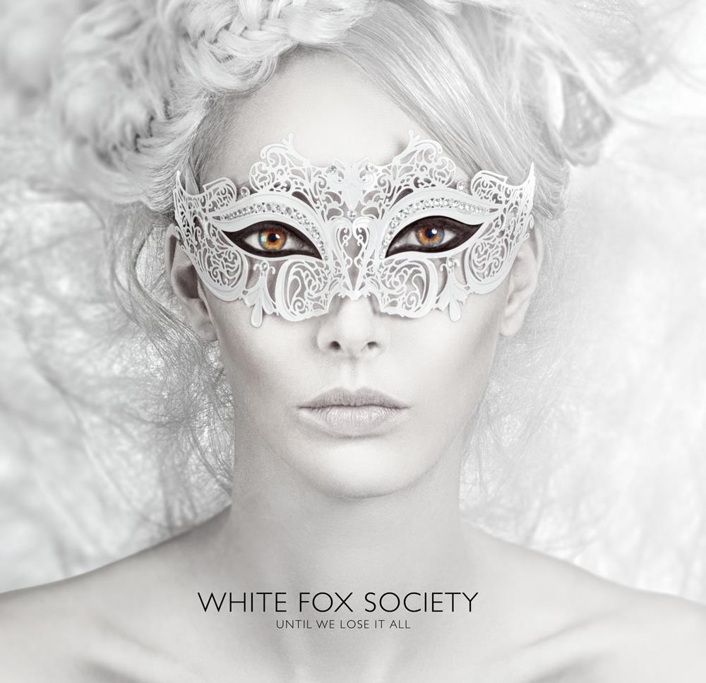 White Fox Society - Until We Lose It All (2015) Album Info