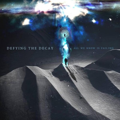 Defying the Decay - All We Know Is Failing (2015) Album Info