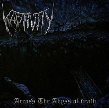 Kaptivity - Across The Abyss Of Death (2015) Album Info