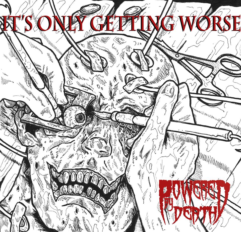 Powered By Death - It's Only Getting Worse (2015)