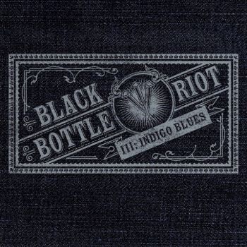Black Bottle Riot - III: Indigo Blues (2015) Album Info