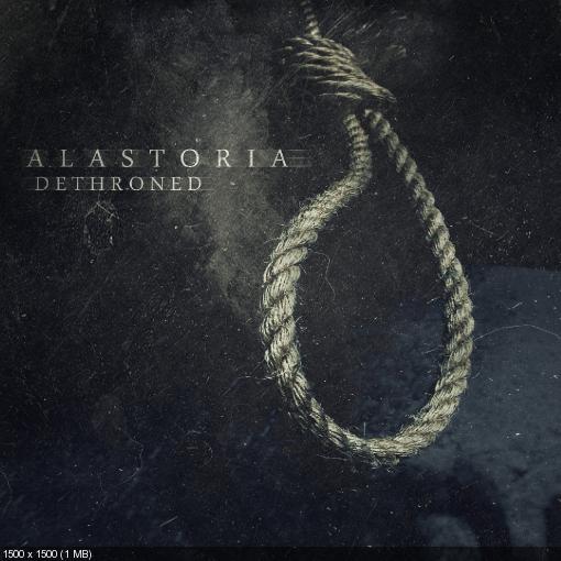 Alastoria - Dethroned (2015) Album Info