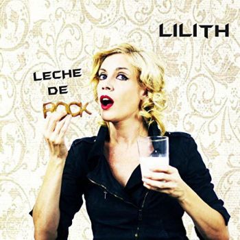 Lilith - Leche De Rock (2015) Album Info
