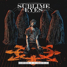 Sublime Eyes - Sermons & Blindfolds (2015) Album Info