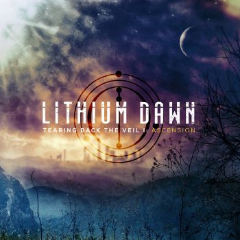 Lithium Dawn - Tearing Back The Veil I: Ascension (2015) Album Info