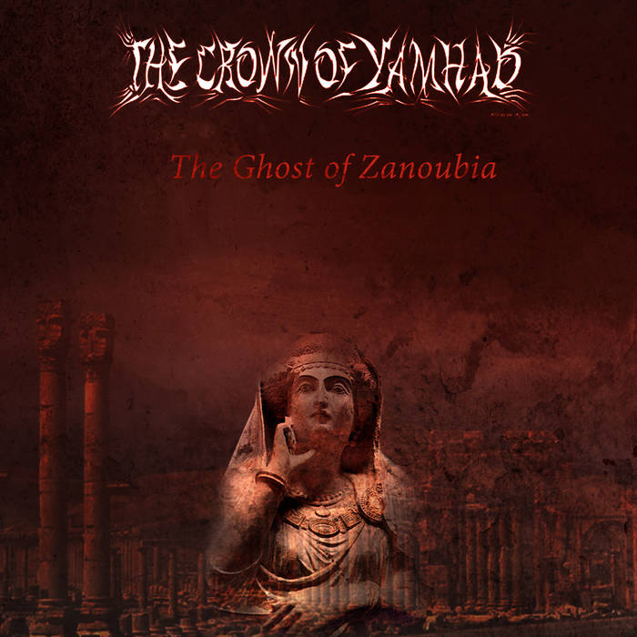 The Crown Of Yamhad - The Ghost Of Zanoubia (2015) Album Info