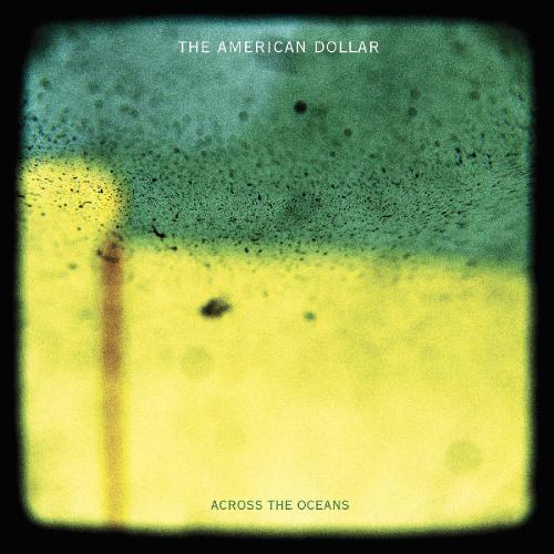 The American Dollar - Across the Oceans (2015) Album Info