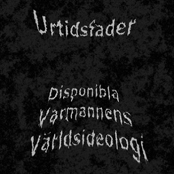 Urtidsfader - Disponibla Varmannens V&#228;rldsideologi (2015) Album Info
