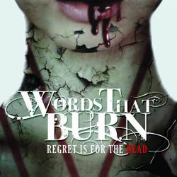 Words That Burn - Regret is for the Dead (2016) Album Info
