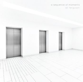 Ali Ferguson - A Sequence Of Moments (2016) Album Info