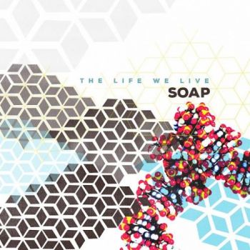Soap - The Life We Live (2016) Album Info
