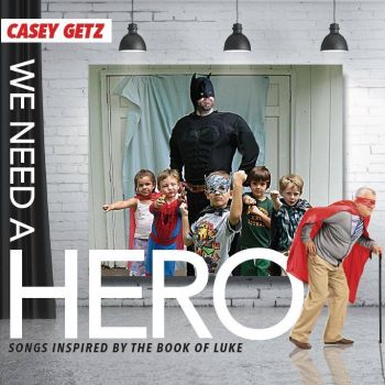Casey Getz - We Need A Hero (2016) Album Info