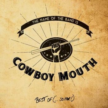 Cowboy Mouth - The Name of the Band Is... Cowboy Mouth: Best Of (So Far) (2016) Album Info
