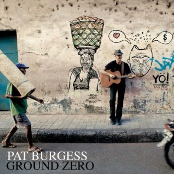 Pat Burgess  Ground Zero (2016) Album Info