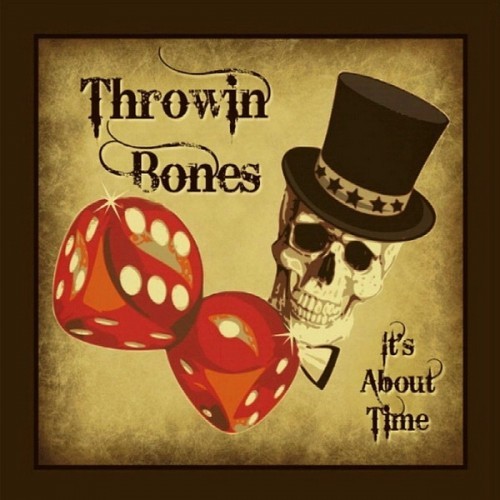 Throwin Bones - It's About Time (2016) Album Info