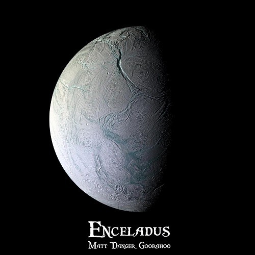 Matt Danger Goorahoo - Enceladus (2016) Album Info