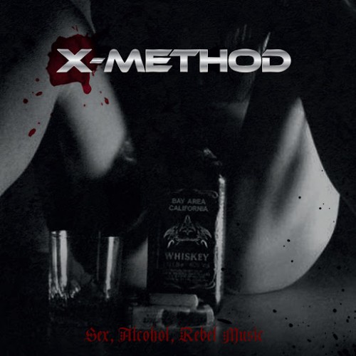 X-Method - Sex, Alcohol, Rebel, Music (2016) Album Info