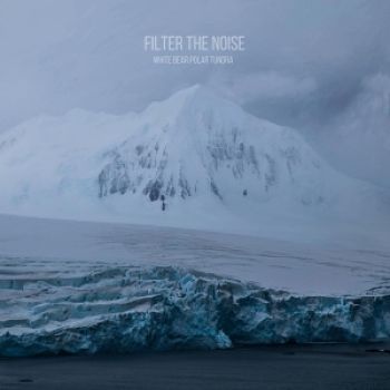 White Bear Polar Tundra - Filter The Noise (2016) Album Info