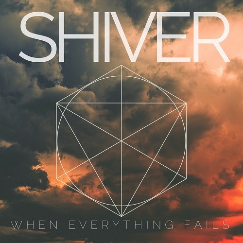 Shiver - When Everything Fails (2016) Album Info