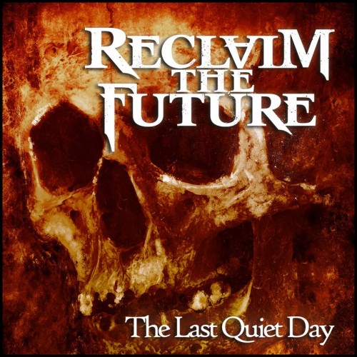 Reclaim The Future - The Last Quiet Day (2016) Album Info