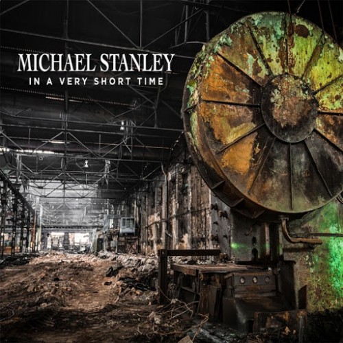 Michael Stanley - In a Very Short Time (2016) Album Info