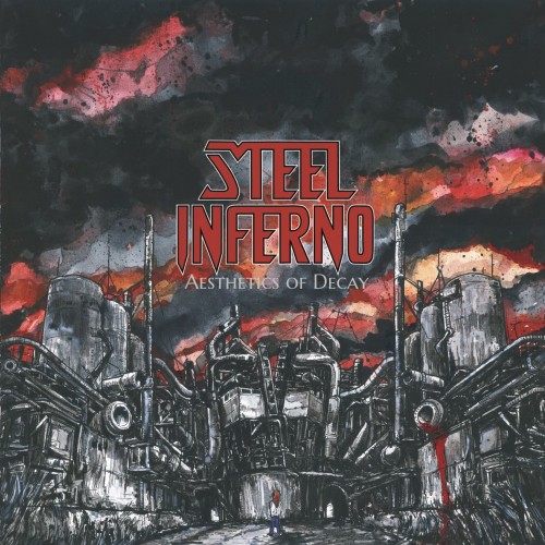 Steel Inferno - Aesthetics of Decay (2016) Album Info