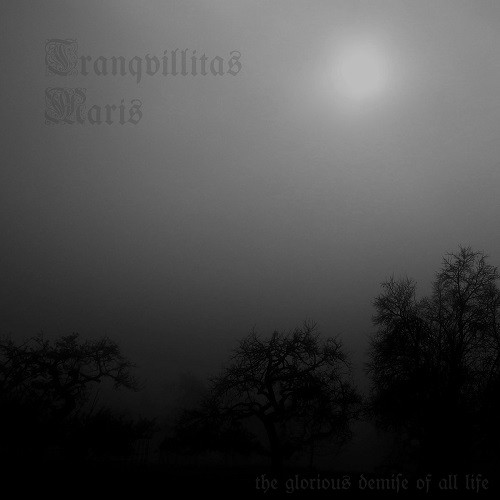 Tranqvillitas Maris - The Glorious Demise Of All Life (2016) Album Info