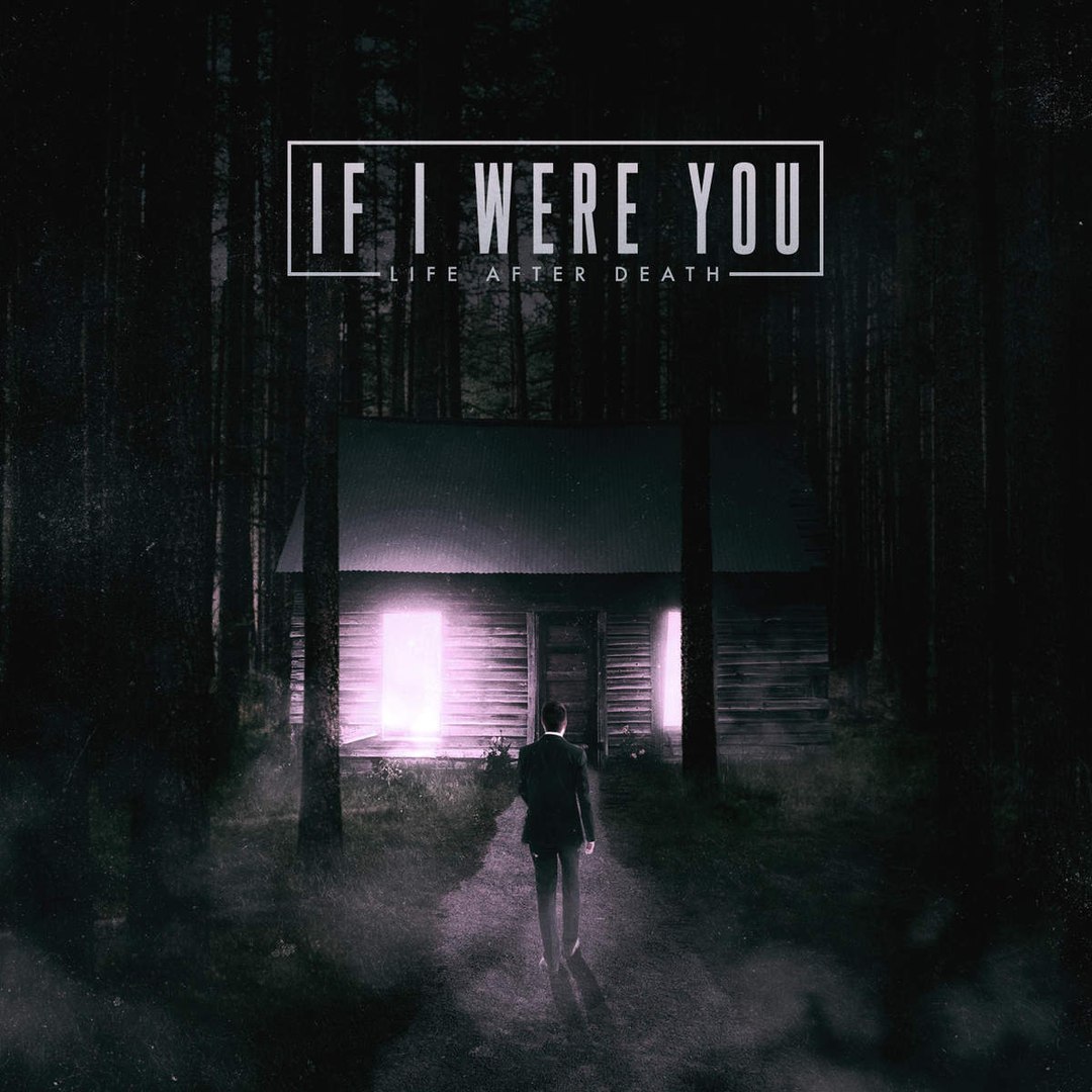 If I Were You - Life After Death (2016) Album Info