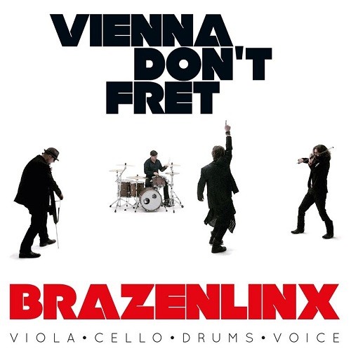 Brazenlinx - Vienna Don't Fret (2017) Album Info