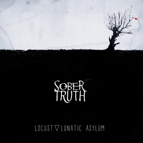 Sober Truth - Locust Lunatic Asylum (2017) Album Info