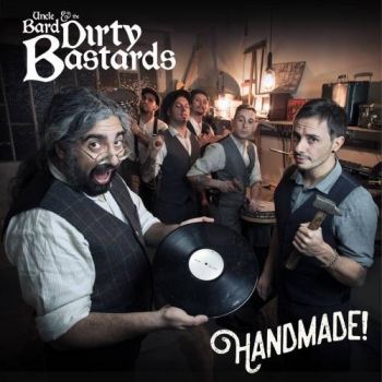 Uncle Bard and the Dirty Bastards - Handmade! (2017) Album Info