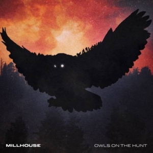 Millhouse - Owls on the Hunt (2017) Album Info