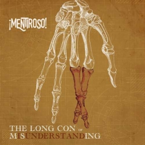 &#161;Mentiroso! - The Long Con of Misunderstanding (2017) Album Info