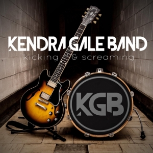 Kendra Gale Band - Kicking & Screaming (2017) Album Info