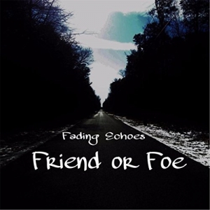 Fading Echoes - Friend Or Foe (2017) Album Info