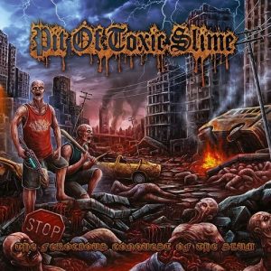 Pit Of Toxic Slime  The Ferocious Conquest Of The Slum (2017) Album Info
