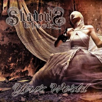 Shadows Black - Your World (2017) Album Info