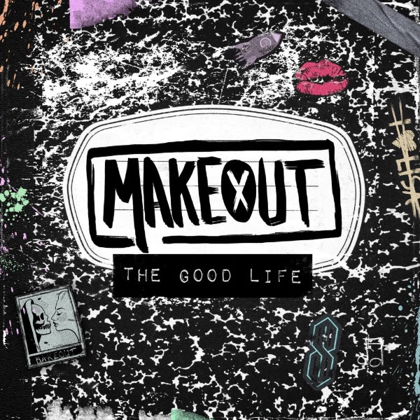Makeout - The Good Life (2017) Album Info