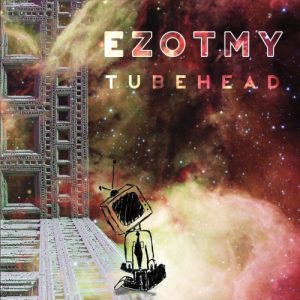 Ezotmy  Tubehead (2017) Album Info