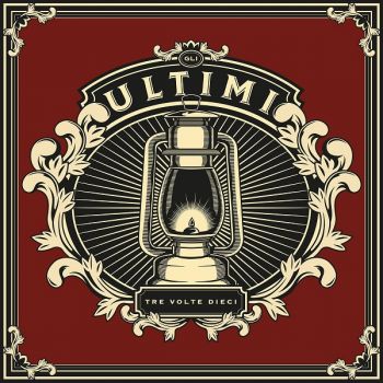 Gli Ultimi - Tre Volte Dieci (2017) Album Info