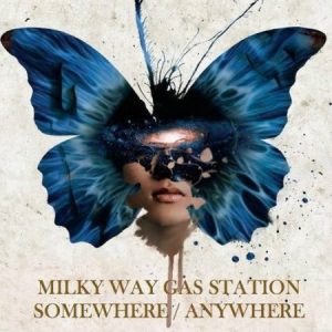 Milky Way Gas Station  Somewhere/Anywhere (2017) Album Info